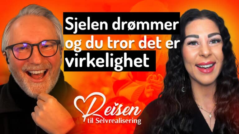 Episode 35 Sjelen drømmer – og du tror det er virkelighet. Sjelens reise til enhet