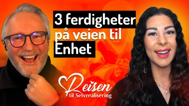 Episode 39 – De 3 ferdighetene på veien mot Enhet