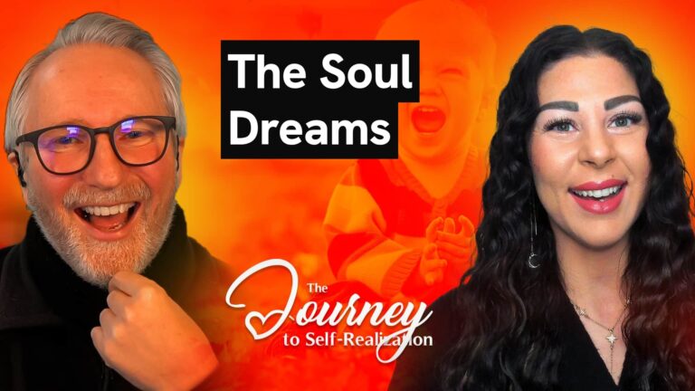 Episode 35 – The Soul Dreams – and You Think It’s Reality. The Soul’s Journey to Oneness