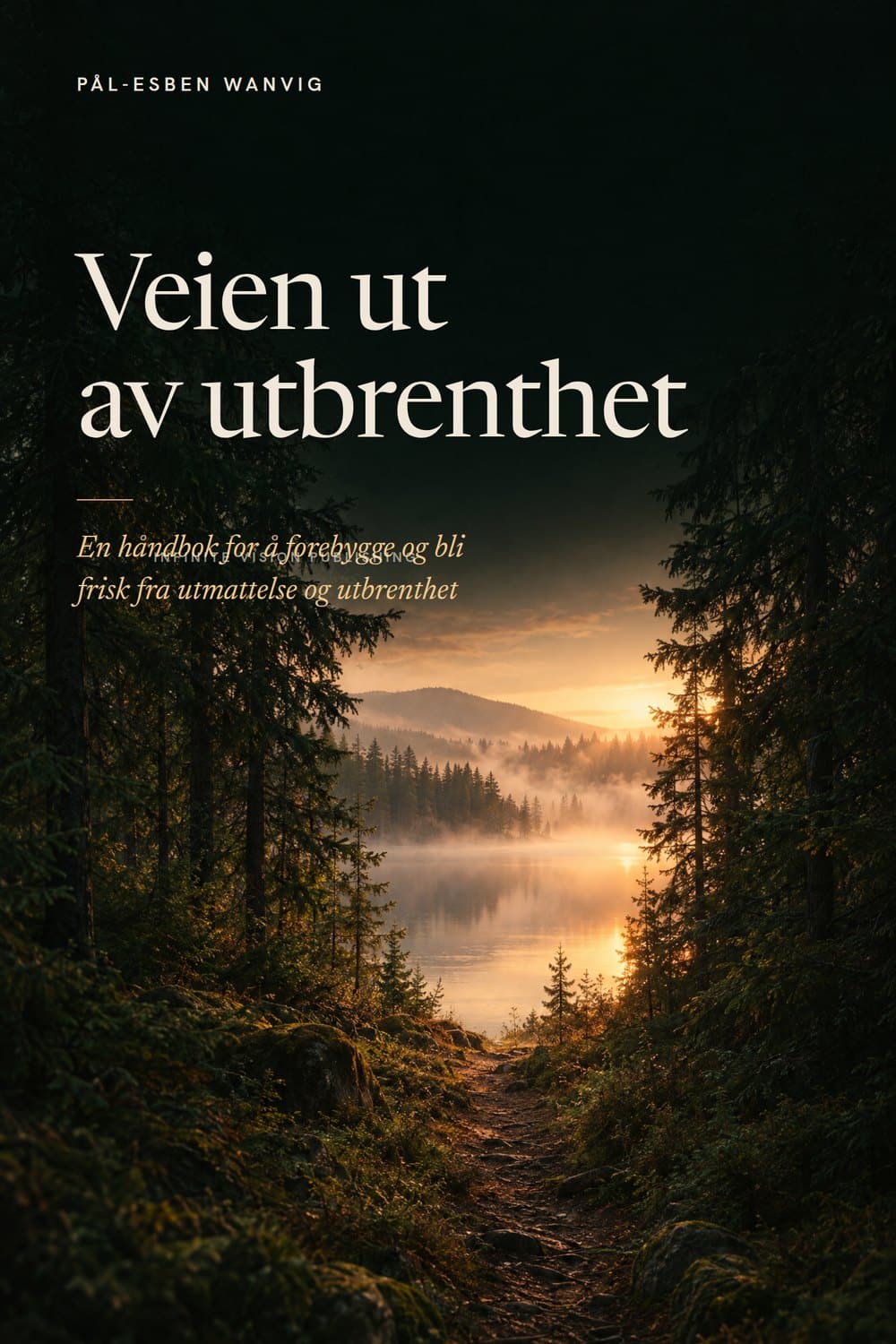Foreløpig omslag: Veien ut av utbrenthet av Pål-Esben Wanvig.